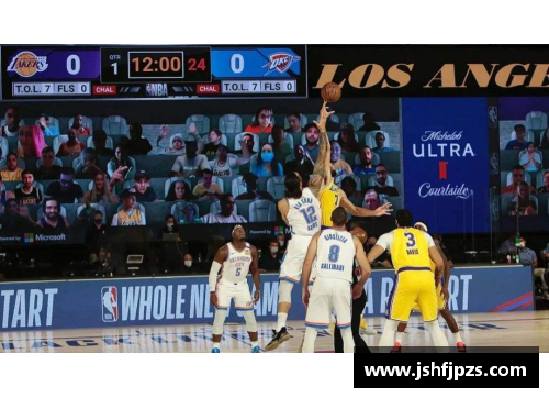 JN江南体育NBA直播：全方位解析比赛精彩瞬间与明星表现