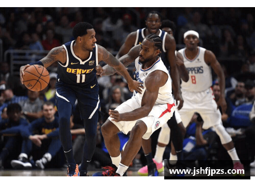 JN江南体育NBA比赛精彩回放：快船对阵掘金，全场精彩绝伦！ - 副本